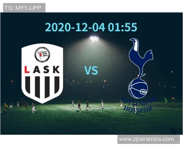 热刺迎战LASK林茨期待精彩对决展现足球魅力与激情 热刺迎战LASK林茨期待精彩对决展现足球魅力与激情